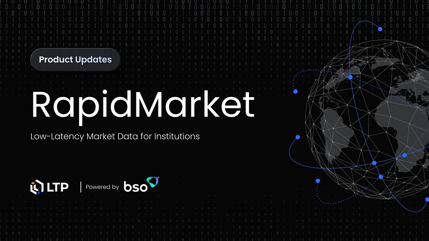 LTP’s RapidMarket Upgrade Sets New Standard for Institutional Market Data