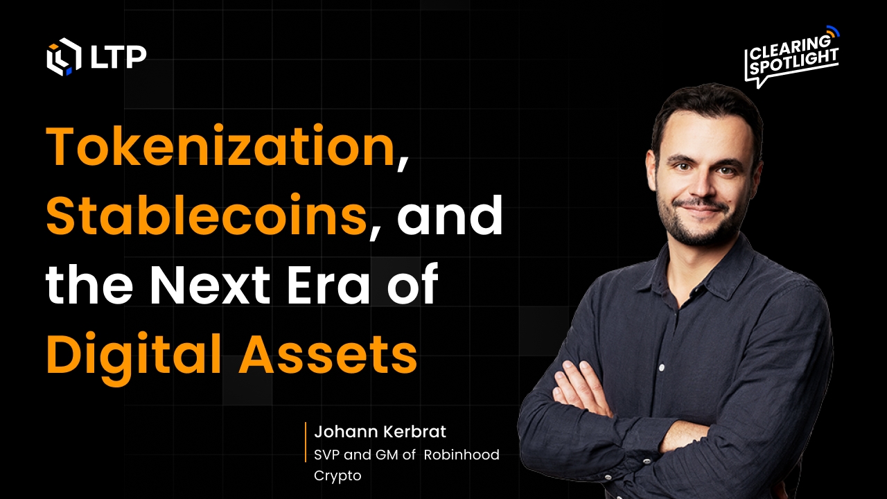 Clearing Spotlight - Season 2 Episode 1: Tokenization, Stablecoins, and the Next Era of Digital Assets