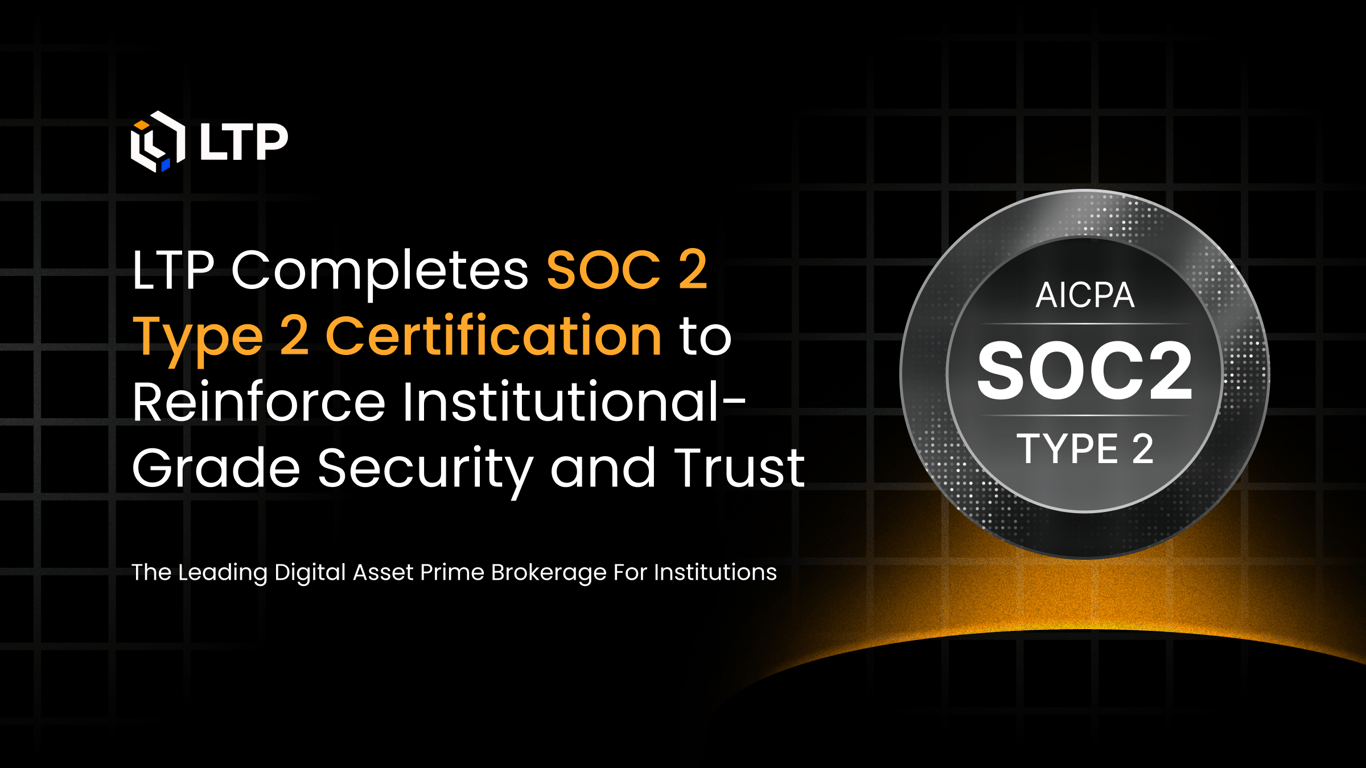 LTP Completes SOC 2 Type 2 Certification to Reinforce Institutional-Grade Security and Trust