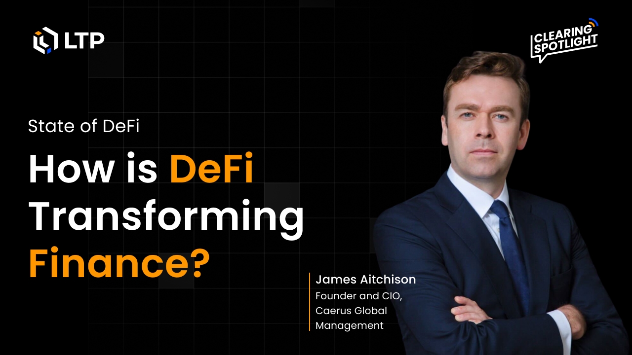 Clearing Spotlight - Episode#5: How is DeFi Transforming Finance?