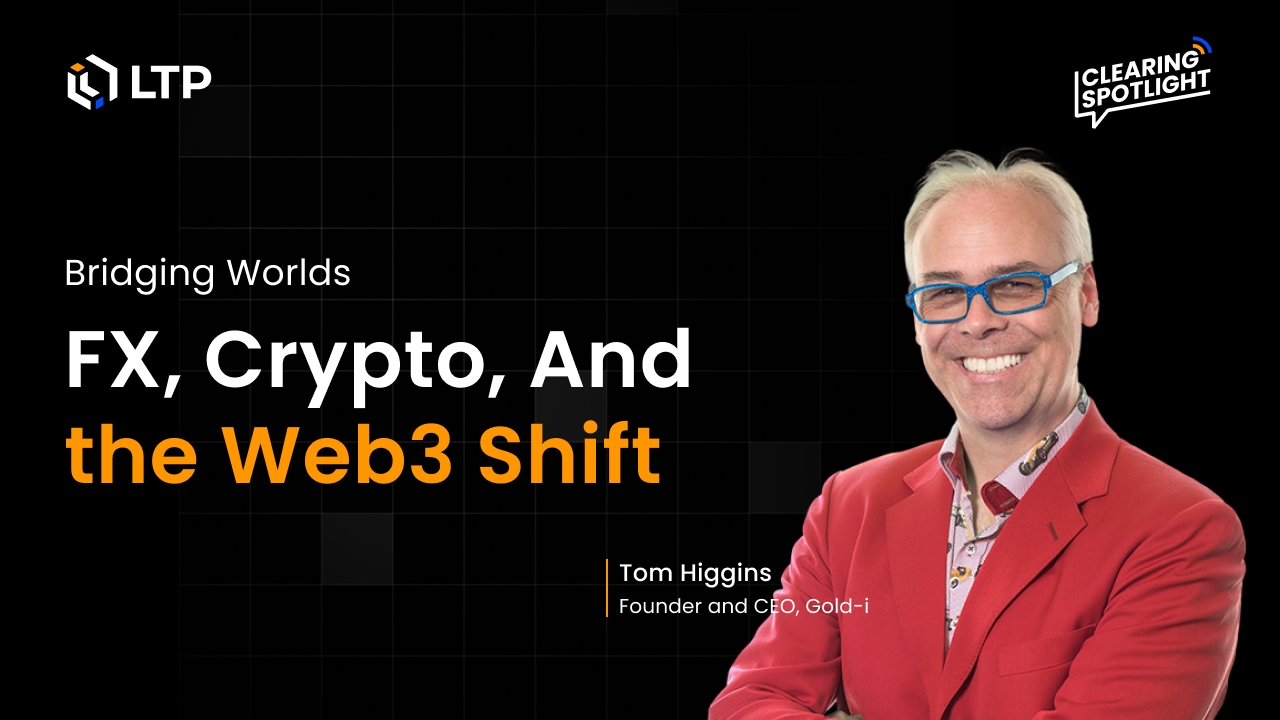Clearing Spotlight - Episode#1: FX, Crypto And the Web3 Shift