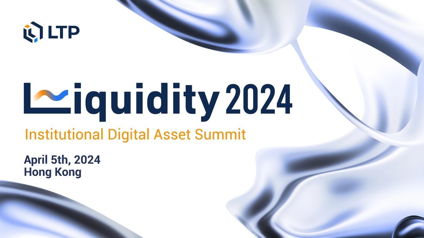 Liquidity2024 Institutional Digital Asset Summit | Hong Kong | April 5, 2024