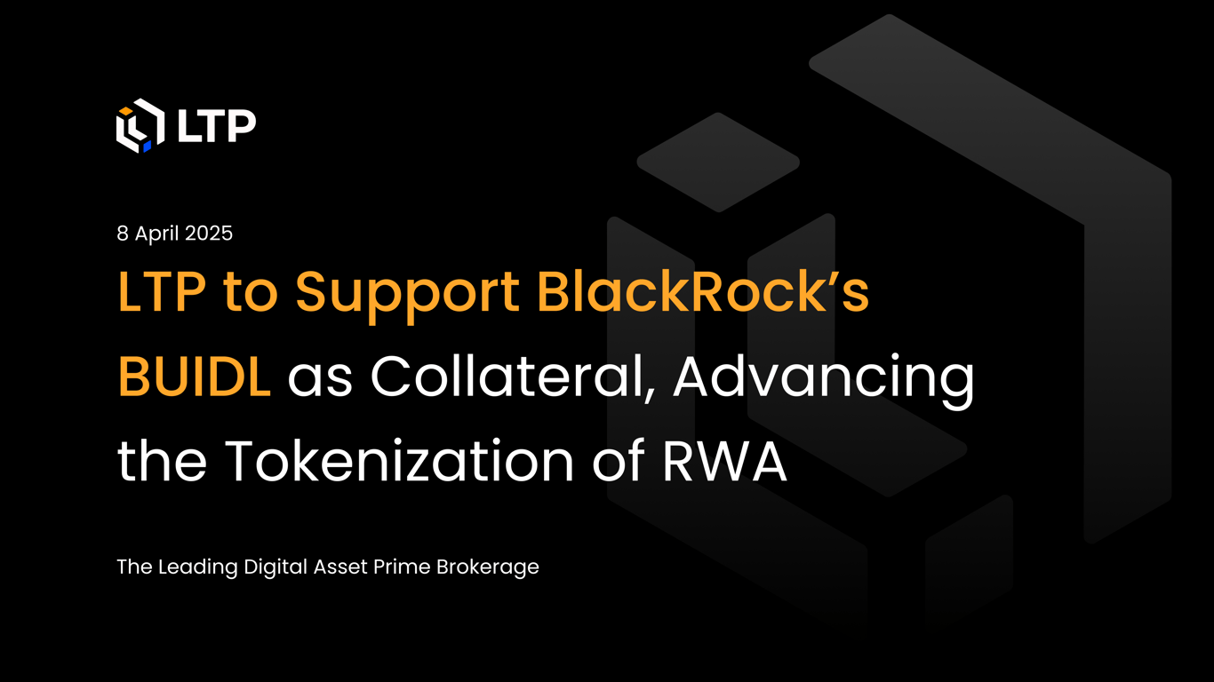 LTP to Support BlackRock’s BUIDL as Collateral, Advancing the ...